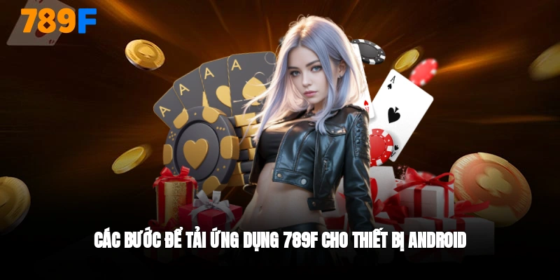 Các bước tải app 789F