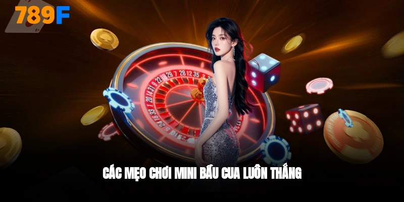 Các mẹo chơi mini bầu cua cùng 789F
