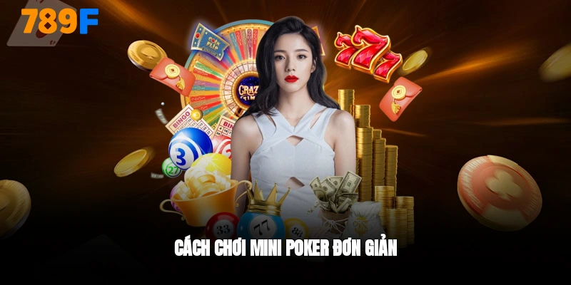 Cách Chơi Mini Poker Đơn Giản