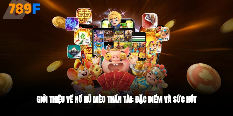 giới thiệu nổ hũ mèo thần tài 789F