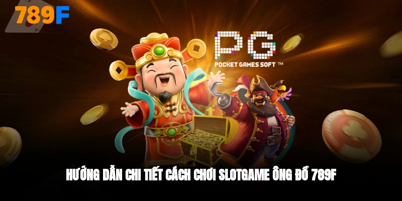 Hướng dẫn chi tiết cách chơi slotgame ông đồ