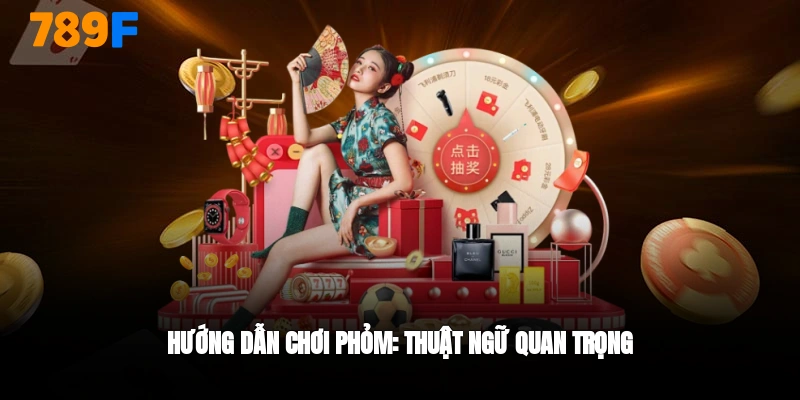 Các thuật ngữ quan trọng trong bài Phõm 789F