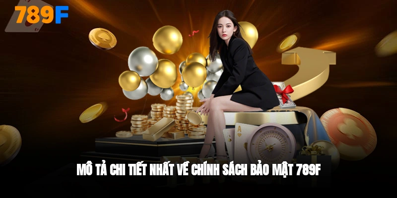 Chi tiết về chính sách bảo mật 789F