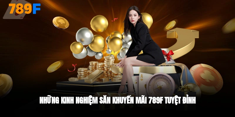 Kinh nghiệm săn khuyến mãi 789F