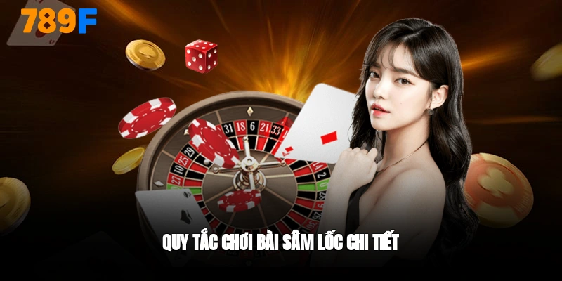 Kinh nghiệm chơi bài sâm lốc chi tiết