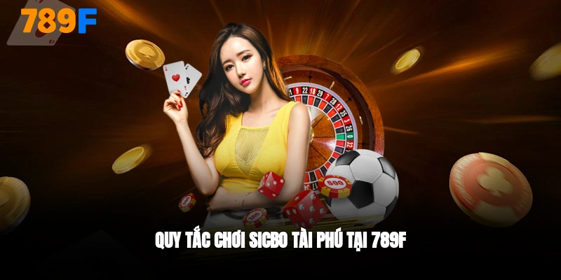 Quy tắc chơi sicbo tài phú