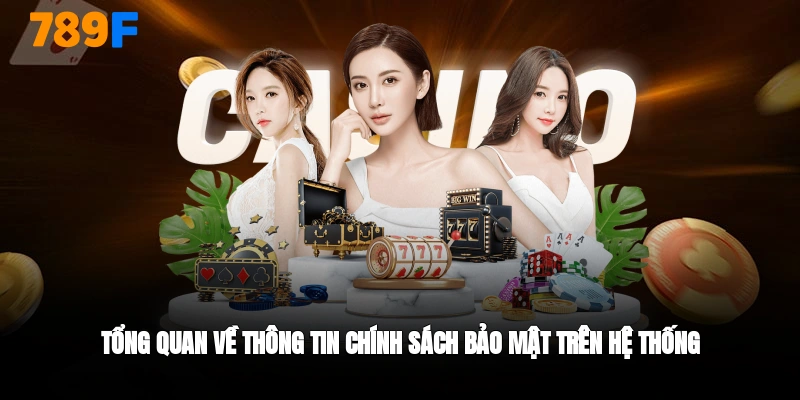 Tổng quan về chính sách bảo mật 789F